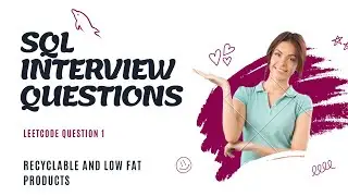 SQL interview question 1 (Recyclable and Low Fat Products)