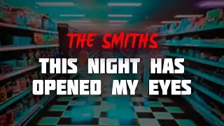 The Smiths - This Night Has Opened My Eyes (Lyrics)