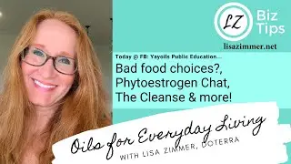 Bad Food Choices?, Phytoestrogen, The Cleanse, & More...doTERRA Essential Oil Tips with Lisa Zimmer.