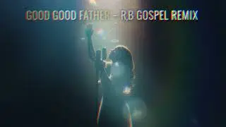 Good, Good Father (Grace in My Heart)