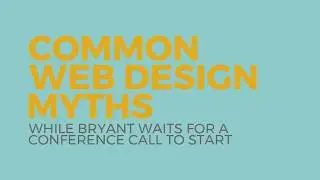 5 Common Web Design Myths - For Corporate Websites