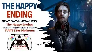 GRAY DAWN (PS4 & PS5) - The Happy Ending | Platinum Trophy Guide | 3 Trophies (PART 3 for Platinum)