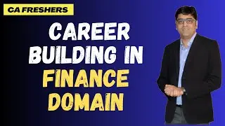 Career Building & Interview Preparations for Finance Domain | CA Freshers