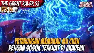 MU CHEN RETURNS TO THE HIGHEST TECHNIQUE TO WIN THE COMPETITION - The Great Ruler S2 Plot Part 56