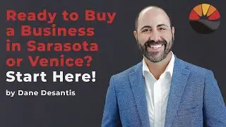 Dane Desantis - Ready to Buy a Business in Sarasota or Venice? Start Here!
