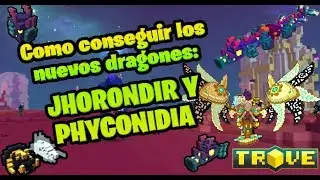 Como conseguir los NUEVOS Dragones JHORONDIR y PHYCONIDIA ~Trove en Espa&ntilde;ol~