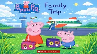 Peppa Pig &ndash; Family Trip | Animated Book | Read Aloud
