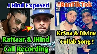Raftaar Exposed J Hind by One Call Recording |Raftaar vs JHind | Divine & Kr$na Song Bag |#BanTiktok