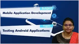 LEC16| Mobile Application Development I Testing Android Applications by Dr. N. Shirisha