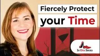 How to Protect your Energy and Value your Time