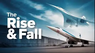 “What Really Happened to Concorde? The Rise and Fall of Supersonic Flight”
