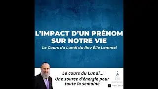 L'impact d'un prénom sur notre vie - Rav Elie Lemmel