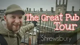 The Great Pub Tour -  Shrewsbury!