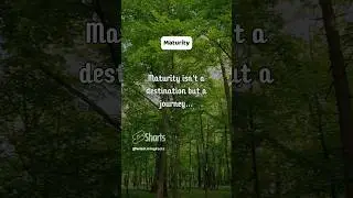 Maturity Unveiled: A Journey, Not a Destination 🌟 | Quotes on Continuous Self-Refinement #Short