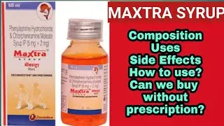 MAXTRA Syrup - Composition, Uses, How to use? Side Effects? Dose?