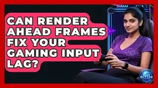Can Render Ahead Frames Fix Your Gaming Input Lag? - Blue Button Gaming