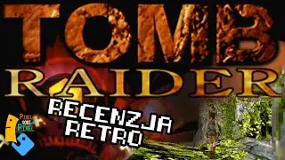 Tomb Raider - recenzja retro - Pixel goni pixel (odc. 32)