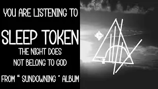 Sleep Token - The Nigh Does Not Belong To God(ค่ำคืนนี้ไม่ใช่ของพระเจ้า) || THAISUB
