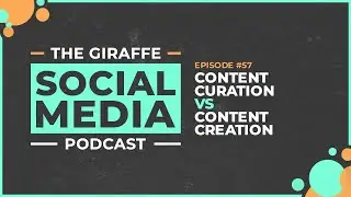 Podcast Episode 57 - Content Creation vs. Content Curation