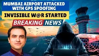 MUMBAI AIRPORT ATT@CKED With GPS SPOOFING.. India Under Siege: The INVISIBLE W@R In Our SKY Starts