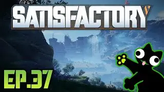 Satisfactory Live Stream, Ep 37 - Bringing the new Turbofuel Powerplant Online