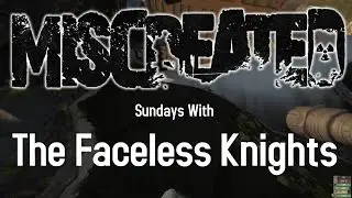 Miscreated/Misrecorded - Sunday Stream with The Faceless Knights