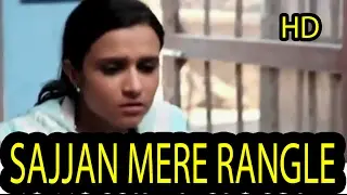 SAJJAN MERE RANGLE FULL VIDEO SONG HD 1080P