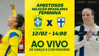 BRASIL X FINLÂNDIA | JOGO 2 | AMISTOSO INTERNACIONAL FUTSAL FEMININO | AO VIVO E COM IMAGENS