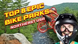 Ultimate Guide to the Top 8 Lift-Served Mountain Bike Parks in the Northeast USA | Epic Trails