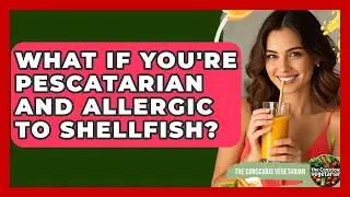 What If You're Pescatarian And Allergic To Shellfish? - The Conscious Vegetarian