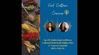 Ep.20 Embracing Caribbean Cultural Foods in the Kidney Diet w/Vanessa Connolly RDN, CSR, LD