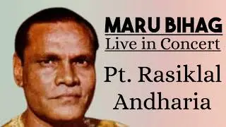 Raag Maru Bihag - Pt. Rasiklal Andharia II Live in Concert II राग मारु बिहाग - पं रसिकलाल अंधारिया I