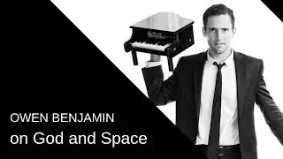 Owen Benjamin on God and Space