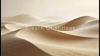 01 &ndash; Breath of Stillness | Deep Calm Ambient Soundscape