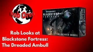 Rob Looks At Blackstone Fortress Expansion The Dreaded Ambull