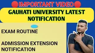 Gauhati University Latest Notification| Exam Notification| NEW Exam Routine| Form Fill  & Many More
