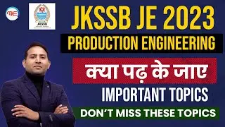JKSSB JE 2023 PRODUCTION ENGINEERING IMPORTANT TOPICS | JKSSB JE MECHANICAL ENGINEERING IMP TOPICS