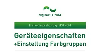 digitalSTROM Erstkonfiguration - 05 Ger&auml;teeigenschaften + Einstellung Farbgruppen
