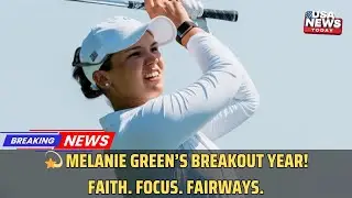 ✨ Melanie Green From Small Town to Golf Stardom  Faith, Focus & LPGA Dreams । USA NEWS TODAY
