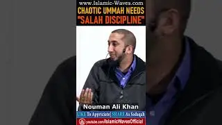Chaotic Ummah Needs Salah Discipline By Nouman Ali Khan