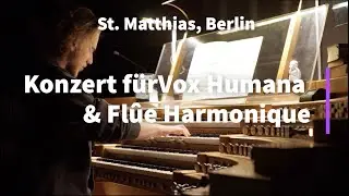 Konzert f&uuml;r Vox Humana & Fl&ucirc;te Harmonique | Improvisation |📍 St. Matthias Berlin