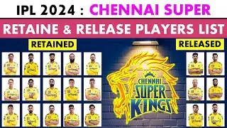 IPL 2024 | Chennai (CSK) Team Retain & Release Players List