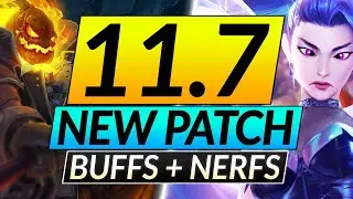 NEW 11.7 SHAKES UP the Champion META - CRAZY NERFS and BUFFS - LoL Update Guide