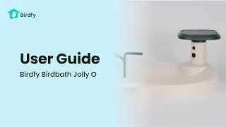 User Guide - Birdfy Birdbath Jolly O Tutorial
