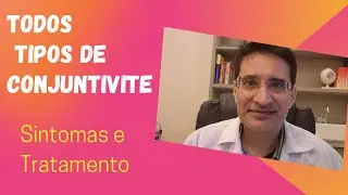 Tratamento de conjuntivite . Conheça os tipos de conjuntivite.