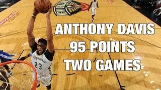 Anthony Davis Scores 95 Points in First Two Games