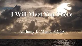 I Will Meet You There (lyric video)