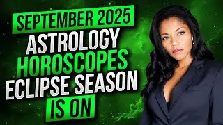 September 2025 Astrology Forecast | Eclipse Season in Virgo & Pisces | Saturn Retrograde in Pisces