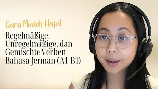 Cara Mudah Hafal Regelmäßige, Unregelmäßige, dan Gemischte Verben Bahasa Jerman (A1-B1)