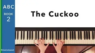 The Cuckoo (ABC of Piano Playing Book 2: Lesson 13) | RCM Preparatory A Piano (2022)